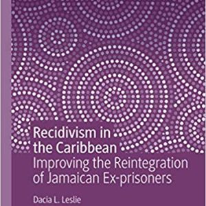 Recidivism in the Caribbean: Improving the Reintegration of Jamaican Ex-prisoners