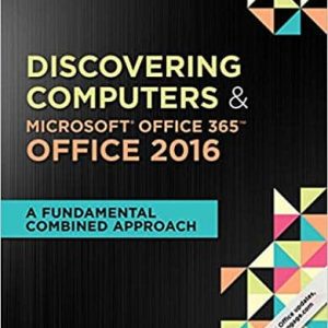 Discovering Computers & Microsoft Office 365 & Office 2016: A Fundamental Combined Approach