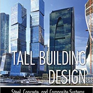 Tall Building Design: Steel; Concrete; and Composite Systems