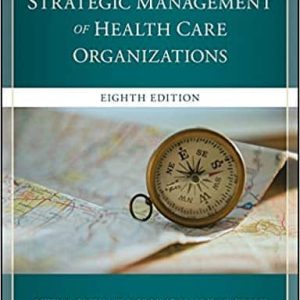 The Strategic Management of Health Care Organizations (8th Edition)