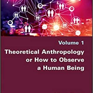 Theoretical Anthropology or How to Observe a Human Being