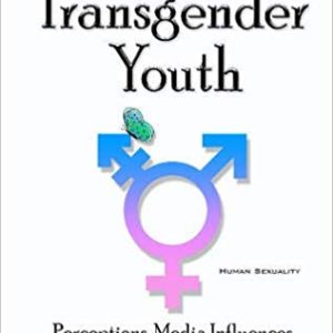 Transgender Youth: Perceptions; Media Influences and Social Challenges (Human Sexuality)