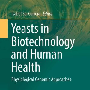 Yeasts in Biotechnology and Human Health: Physiological Genomic Approaches