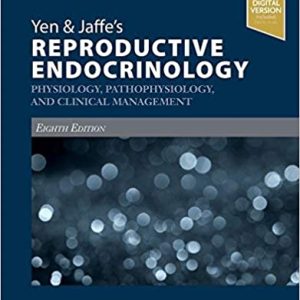 Yen & Jaffe’s Reproductive Endocrinology: Physiology; Pathophysiology; and Clinical Management (8th Edition)