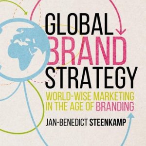 Global Brand Strategy: World-wise Marketing in the Age of Branding (1st Edition)
