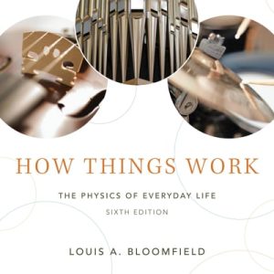 How Things Work The Physics of Everyday Life (6th Edition)