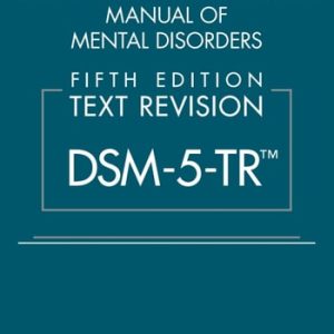 Diagnostic and Statistical Manual of Mental Disorders, Text Revision (DSM-5-TR®) (5th Edition)