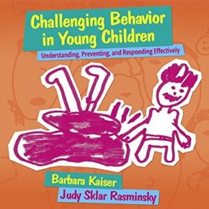 Challenging Behavior in Young Children Understanding, Preventing, and Responding Effectively (4th Edition)