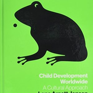 Child Development Worldwide A Cultural Approach (1st Edition)