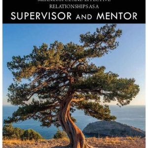 Building and Sustaining Meaningful and Effective Relationships As a Supervisor and Mentor (1st Edition)