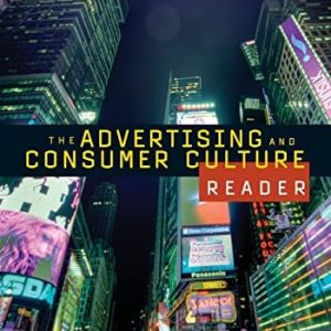 The Advertising and Consumer Culture Reader (1st Edition)
