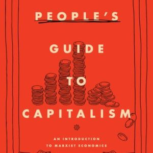 A People's Guide to Capitalism An Introduction to Marxist Economics (1st Edition)
