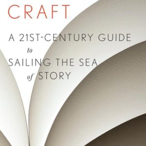 Steering the Craft A Twenty-first Century Guide to Sailing the Sea of Story (1st Edition)