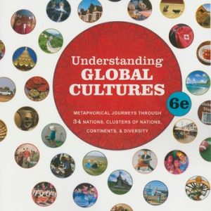 Understanding Global Cultures Metaphorical Journeys Through 34 Nations, Clusters of Nations, Continents, and Diversity (6th Edition)