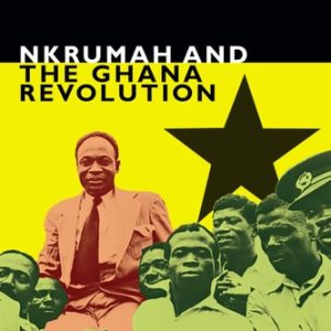 Nkrumah and the Ghana Revolution (1st Edition)