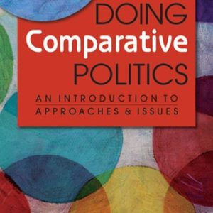 Doing Comparative Politics An Introduction to Approaches and Issues (3rd Edition)
