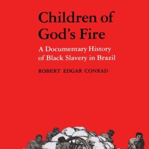 Children of God's Fire A Documentary History of Black Slavery in Brazil (1st Edition)