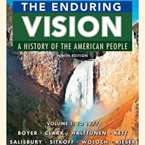The Enduring Vision: A History of the American People, Volume 1: To 1877 (9th Edition)