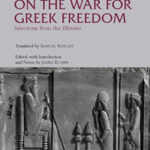 On the War for Greek Freedom Selections from the Histories (1st Edition)