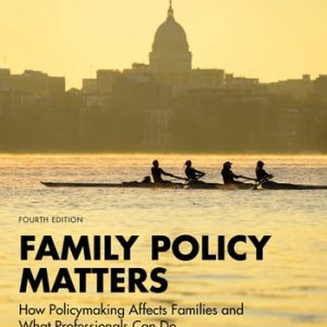 Family Policy Matters How Policymaking Affects Families and what Professionals Can Do (4th Edition)