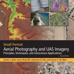 Small-Format Aerial Photography and UAS Imagery Principles, Techniques and Geoscience Applications (2nd Edition)
