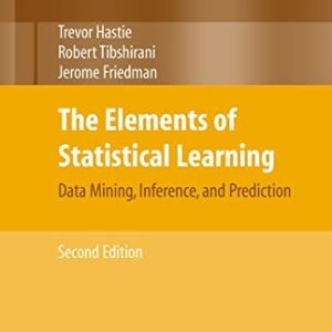Elements of Statistical Learning Data Mining, Inference, and Prediction, Second Edition (2nd Edition)