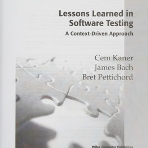 Lessons Learned in Software Testing A Context-Driven Approach (1st Edition)