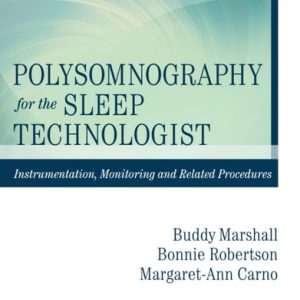 Polysomnography for the Sleep Technologist Instrumentation, Monitoring, and Related Procedures (1st Edition)