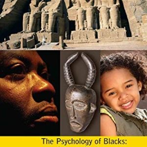 The Psychology of Blacks Centering Our Perspectives in the African Consciousness (4th Edition)