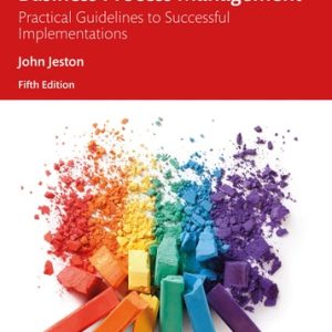 Business Process Management Practical Guidelines to Successful Implementations (5th Edition)