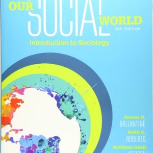 Our Social World Introduction to Sociology (6th Edition)