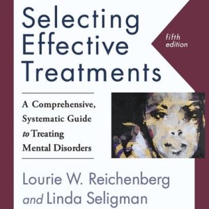 Selecting Effective Treatments A Comprehensive, Systematic Guide to Treating Mental Disorders (5th Edition)