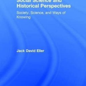 Social Science and Historical Perspectives Society, Science, and Ways of Knowing (1st Edition)