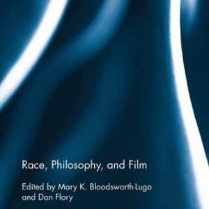 Race, Philosophy, and Film (1st Edition)