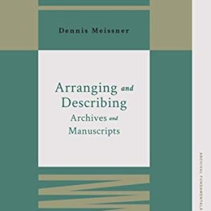 Arranging and Describing Archives and Manuscripts (1st Edition)