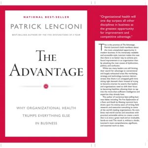 The Advantage Why Organizational Health Trumps Everything Else In Business (1st Edition)