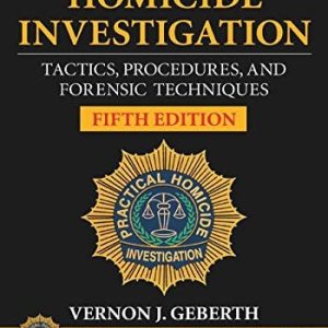 Practical Homicide Investigation Tactics, Procedures, and Forensic Techniques, Fifth Edition (5th Edition)