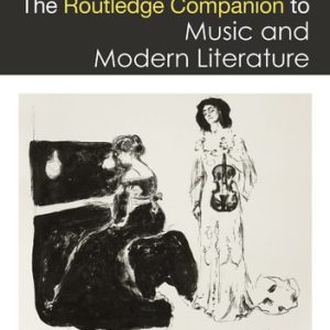The Routledge Companion to Music and Modern Literature (1st Edition)