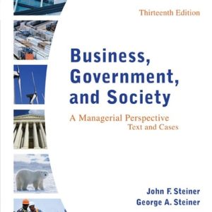 Business, Government, and Society: A Managerial Perspective (13th Edition)