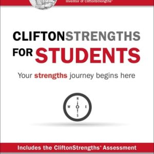 CliftonStrengths for Students Your Strengths Journey Begins Here (1st Edition)
