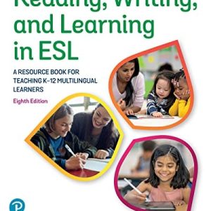 Reading, Writing, and Learning in ESL A Resource Book for Teaching K-12 English Learners (8th Edition)
