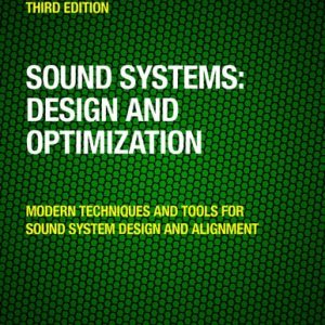 Sound Systems Design and Optimization : Modern Techniques and Tools for Sound System Design and Alignment (1st Edition)