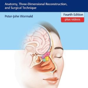 Endoscopic Sinus Surgery Anatomy, Three-Dimensional Reconstruction, and Surgical Technique (4th Edition)