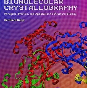 Biomolecular Crystallography Principles, Practice, and Application to Structural Biology (1st Edition)
