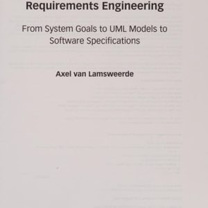 Requirements Engineering: From System Goals to UML Models to Software Specifications (1st Edition)