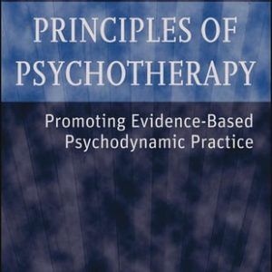 Principles of Psychotherapy: Promoting Evidence-Based Psychodynamic Practice (Promoting Evidence-Based Psychodynamic Practice) (3rd Edition)