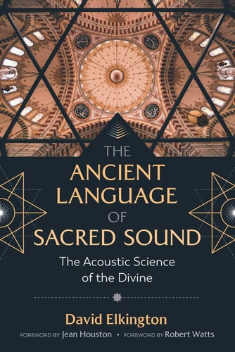 The Ancient Language of Sacred Sound (The Acoustic Science of the Divine) (2nd Edition)
