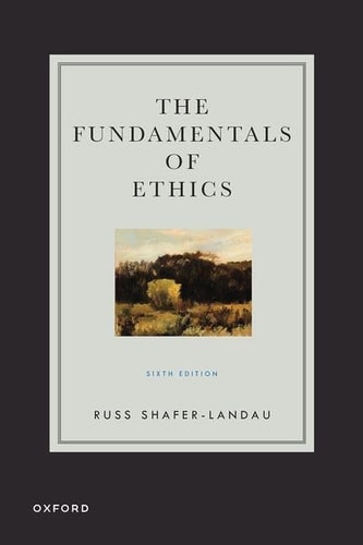 The Fundamentals of Ethics (6th Edition)