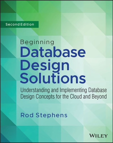 Beginning Database Design Solutions (Understanding and Implementing Database Design Concepts for the Cloud and Beyond) (2nd Edition)