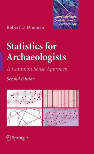 Statistics for Archaeologists (A Common Sense Approach) (2nd Edition)